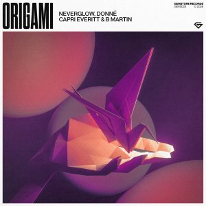 Origami - Neverglow, DONNÉ, Capri Everitt & B Martin