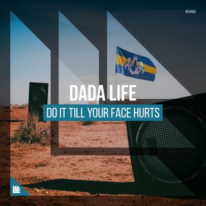 Do It Till Your Face Hurts - Dada Life