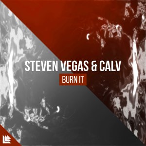 Burn It - Steven Vegas & CALV