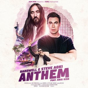 Anthem - Hardwell & Steve Aoki feat. Kris Kiss