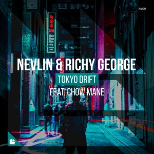 Tokyo Drift - Nevlin & Richy George feat. Chow Mane