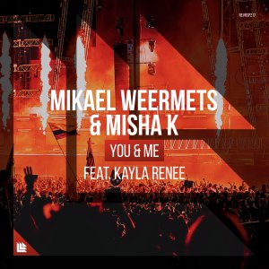 You & Me - Mikael Weermets & Misha K feat. Kayla Renee