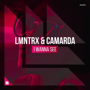 I Wanna See - LMNTRX & CAMARDA