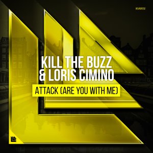 Attack (Are You With Me) - Kill The Buzz & Loris Cimino