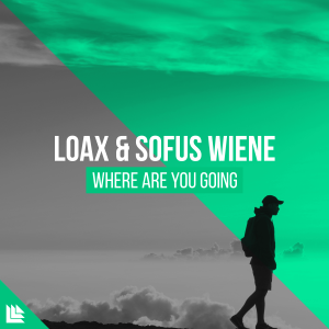 Where Are You Going - LoaX & Sofus Wiene