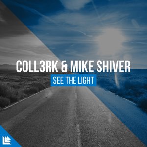 See The Light - CoLL3RK & Mike Shiver
