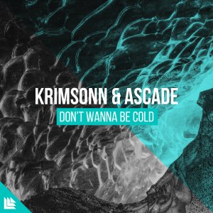Don't Wanna Be Cold - Krimsonn & Ascade