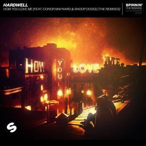 How You Love Me (The Remixes) - Hardwell feat. Conor Maynard & Snoop Dogg