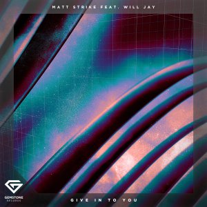 Give In To You - Matt Strike Will Jay