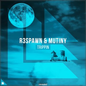 Trippin - R3SPAWN & Mutiny