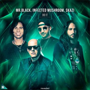 Do It - MR.BLACK Infected Mushroom SKAZI