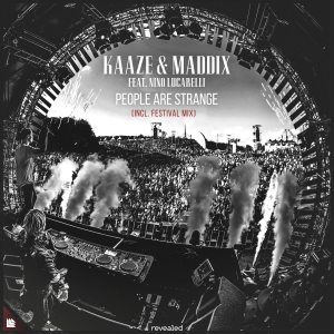 People Are Strange (Incl. Festival Mix) - KAAZE Maddix feat. Nino Lucarelli