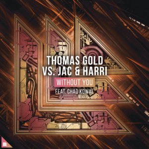 Without You - Thomas Gold Jac & Harri feat. Chad Kowal