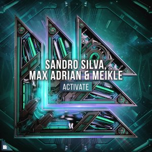 Activate - Sandro Silva, Max Adrian & Meikle