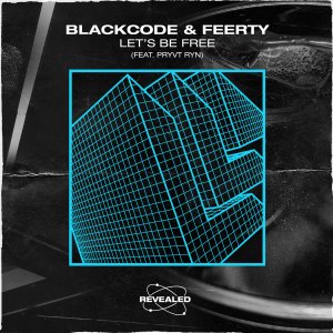 Let's Be Free - Blackcode & Feerty feat. PRYVT RYN