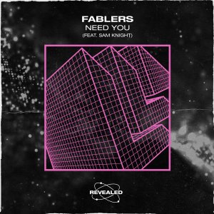 Need You - Fablers (feat. Sam Knight)