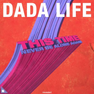 This Time (Never Be Alone Again) - Dada Life