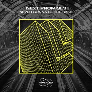 Never Gonna Be The Same - Next Promises