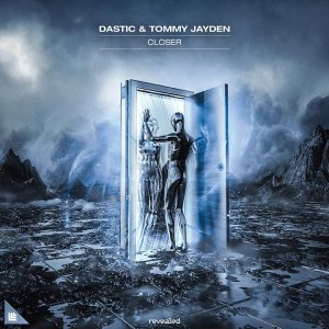 Closer - Dastic & Tommy Jayden