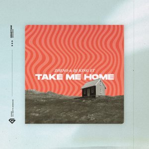 Take Me Home - Zheno & Dj King ET