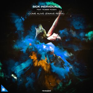 Come Alive (EWAVE Remix) - Sick Individuals feat. Robbie Rosen