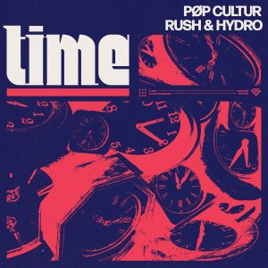 Time - PØP CULTUR, Rush & Hydro