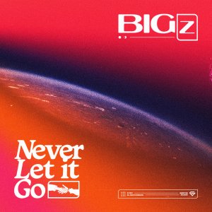 Never Let It Go - Big Z