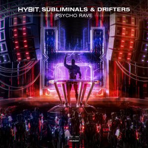 Psycho Rave - HYBIT, Subliminals & Drifter5