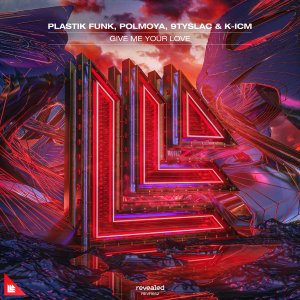 Give Me Your Love - Plastik Funk, Polmoya, 9tySlac & K-ICM