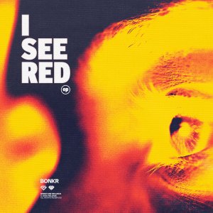 I See Red EP - Bonkr