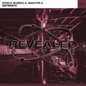Sistematic - Patrick Moreno & JAMASTER A