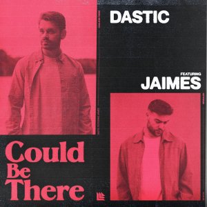 Could Be There - Dastic feat. Jaimes
