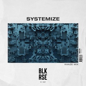 Systemize (KAAZE Mix) - BLK RSE
