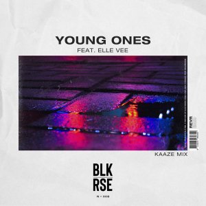 Young Ones (KAAZE Mix) - BLK RSE feat. Elle Vee