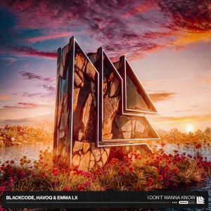 I Don't Wanna Know - Blackcode, HAVOQ & EMMA LX