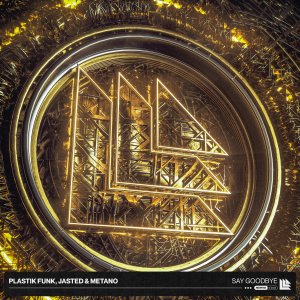 Say Goodbye - Plastik Funk, Jasted & Metano
