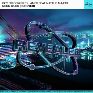 Neon Skies (Forever) - Roy Orion & Riley James feat. Natalie Major