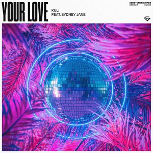 Your Love - KULI feat. Sydney Jane