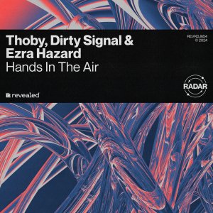 Hands In The Air - Thoby, Dirty Signal & Ezra Hazard