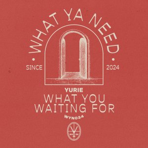 What You Waiting For - Yurie