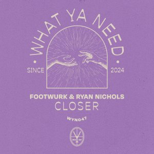 Closer - Footwurk & Ryan Nichols