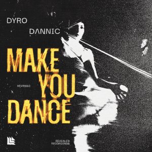Make You Dance - Dyro & Dannic