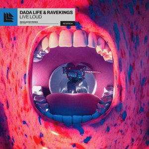 Live Loud - Dada Life & Ravekings