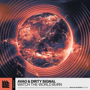 Watch The World Burn - Avao & Dirty Signal
