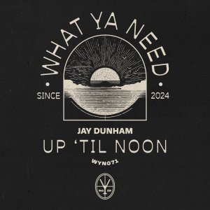 UP 'TIL NOON - Jay Dunham