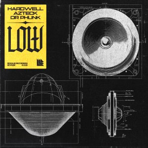 LOW - Hardwell, Azteck & Dr Phunk
