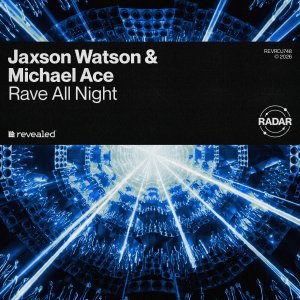 Rave All Night - Jaxson Watson & Michael Ace