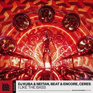 I Like The Bass - DJ Kubaā , Neitanā , Beatā & Encoreā , CERESā Ā